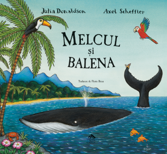 Melcul și balena – Julia Donaldson, Axel Scheffler