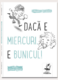 Dacă e miercuri, e bunicul! – Emmanuel Bourdier, Laurent Simon