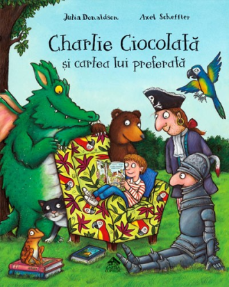 Charlie Ciocolată și cartea lui preferată – Julia Donaldson, Axel Scheffler