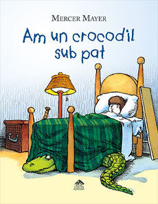 Am un crocodil sub pat – Mercer Mayer