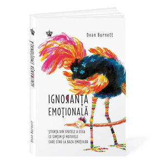 Ignoranța emoțională – Dean Burnett