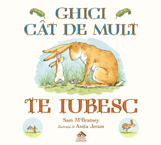 Ghici cât de mult te iubesc – Sam McBratney, Anita Jeram