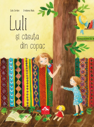 Luli și căsuța din copac – Iulia Iordan, Cristiana Radu