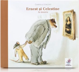 Ernest și Celestine la muzeu – Gabrielle Vincent