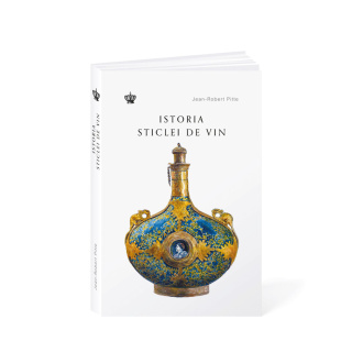 Istoria sticlei de vin – Jean-Robert Pitte