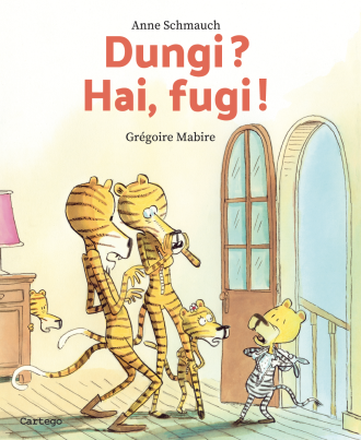 Dungi? Hai, fugi! – Anne Schmauch, Gregorie Mabire