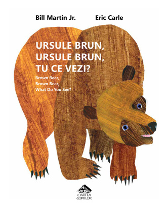 Ursule bun, ursule brun, tu ce vezi? – Bill Martin Jr., Eric Carle