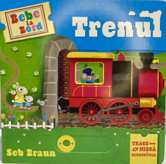Bebe la bord. Trenul (trage și mișcă elementele) – Seb Braun