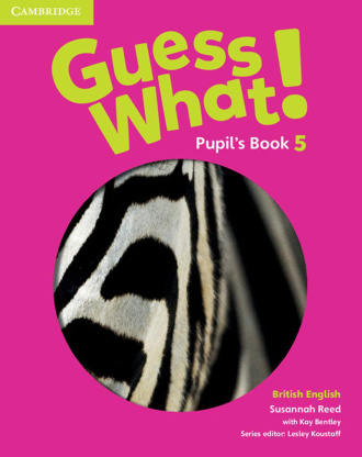 Guess What! Level 5. Pupil's Book. Cambridge British English
