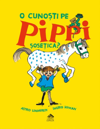 O cunoști pe Pippi Șosețica? – Astrid Lindgren, Ingrid Nyman