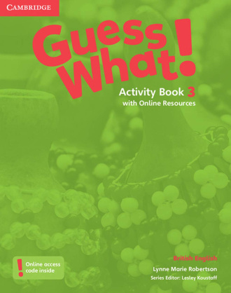 Guess What! Level 3. Activity Book with Online Resources. Cambridge British English