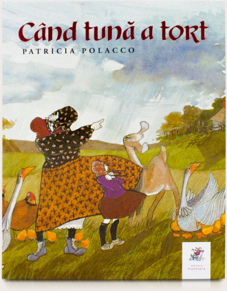 Când tună a tort – Patricia Polacco