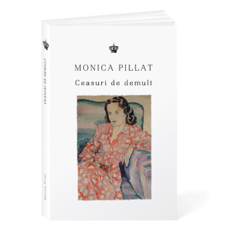 Ceasuri de demult – Monica Pillat