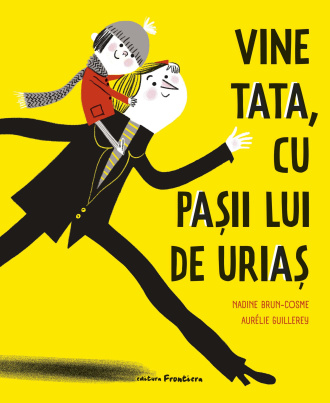 Vine tata, cu pașii lui de uriaș – Nadine Brun-Cosme, Aurélie Guillerey