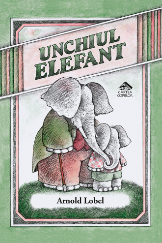 Unchiul Elefant – Arnold Lobel