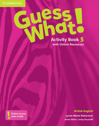 Guess What! Level 5. Activity Book with Online Resources. Cambridge British English