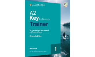 A2 Key for Schools Trainer 1. Six Practice Tests with Answers and Teacher's Notes with Resources Download with eBook (2nd Edition). Cambridge British English