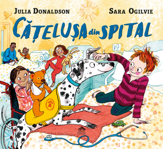 Cățelușa din spital – Julia Donaldson, Sara Ogilvie