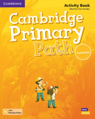Cambridge Primary Path Foundation Level. Activity Book with Practice Extra. Cambridge International English