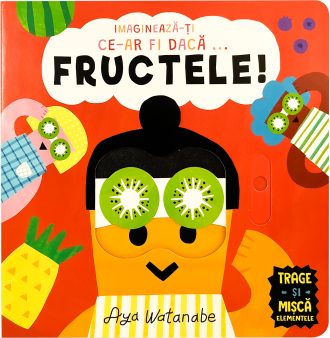 Imagineaza-ți ce-ar fi dacă... Fructele! – Aya Watanabe