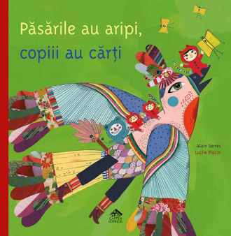 Păsările au aripi, copiii au cărți – Alain Serres, Lucile Placin