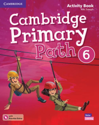 Cambridge Primary Path Level 6. Activity Book with Practice Extra. Cambridge International English