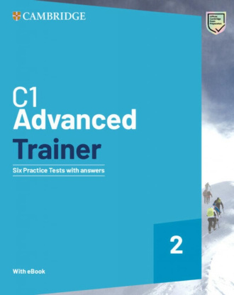 C1 Advanced Trainer 2. Six Practice Tests with Answers with Resources Download with eBook (2nd Edition). Cambridge British English