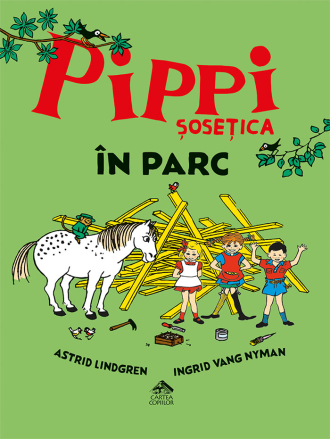 Pippi Șosețica în parc – Astrid Lindgren, Ingrid Nyman