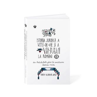 Istoria juridică a viței-de-vie și a vinului la români – Horia Vladimir Ursu