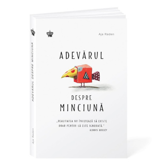 Adevărul despre minciună – Aja Raden