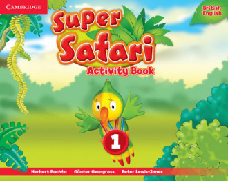 Super Safari Level 1. Activity Book. Cambridge British English